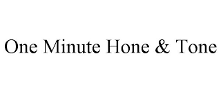 ONE MINUTE HONE & TONE