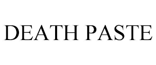 DEATH PASTE