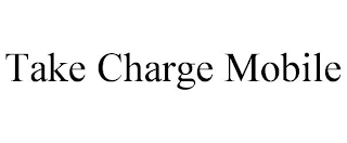 TAKE CHARGE MOBILE