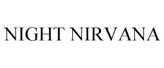 NIGHT NIRVANA