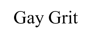 GAY GRIT