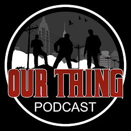 OUR THING PODCAST