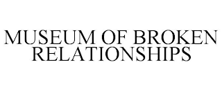 MUSEUM OF BROKEN RELATIONSHIPS