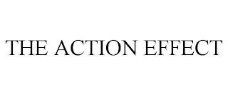 THE ACTION EFFECT