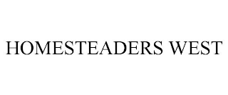 HOMESTEADERS WEST