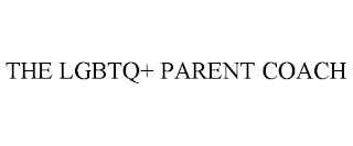 THE LGBTQ+ PARENT COACH