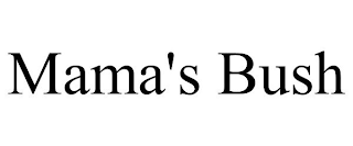 MAMA'S BUSH