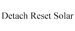 DETACH RESET SOLAR