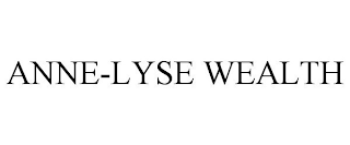 ANNE-LYSE WEALTH