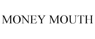 MONEY MOUTH