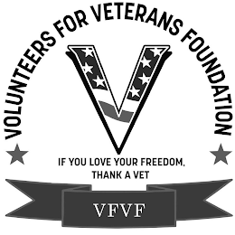 VOLUNTEERS FOR VETERANS FOUNDATION V IF YOU LOVE YOUR FREEDOM, THANK A VET VFVF