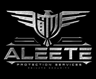 ALEETE PROTECTION SERVICES PRIVATE SECURITY