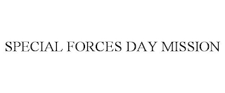 SPECIAL FORCES DAY MISSION