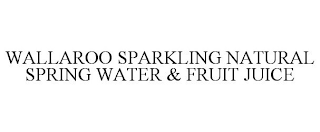 WALLAROO SPARKLING NATURAL SPRING WATER & FRUIT JUICE