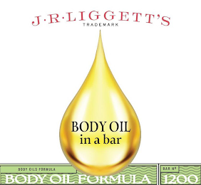 J·R·LIGGETT'S TRADEMARK BODY OIL IN A BAR BODY OILS FORMULA BODY OIL FORMULA BAR NO. 1200