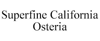 SUPERFINE CALIFORNIA OSTERIA