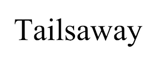 TAILSAWAY