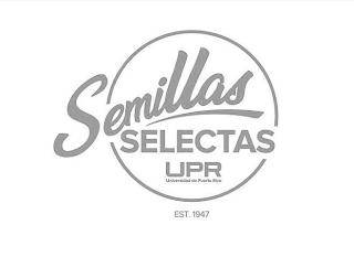 SEMILLAS SELECTAS EST. 1945 UPR