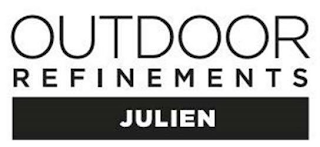 OUTDOOR REFINEMENTS JULIEN