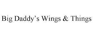 BIG DADDY'S WINGS & THINGS