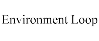 ENVIRONMENT LOOP