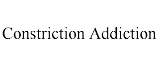 CONSTRICTION ADDICTION