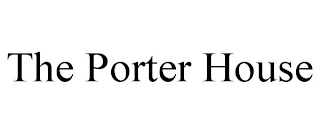 THE PORTER HOUSE