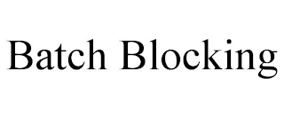 BATCH BLOCKING