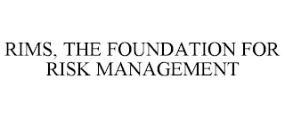 RIMS, THE FOUNDATION FOR RISK MANAGEMENT