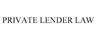 PRIVATE LENDER LAW