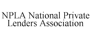 NPLA NATIONAL PRIVATE LENDERS ASSOCIATION