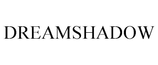 DREAMSHADOW