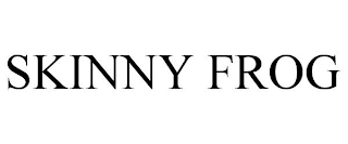 SKINNY FROG