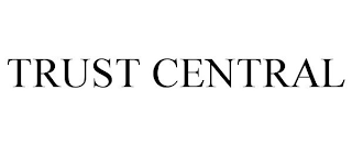 TRUST CENTRAL