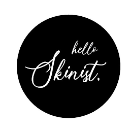 HELLO SKINIST.