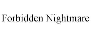 FORBIDDEN NIGHTMARE