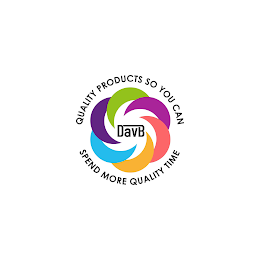 DAVB QUALITY PRODUCTS SO YOU CAN SPEND MORE QUALITY TIME