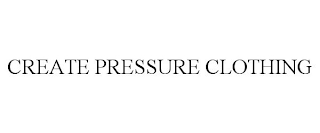 CREATE PRESSURE CLOTHING