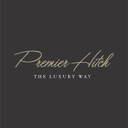 PREMIER HITCH THE LUXURY WAY