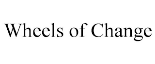 WHEELS OF CHANGE