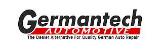 GERMANTECH AUTOMOTIVE THE DEALER ALTERNATIVE FOR QUALITY GERMAN AUTO REPAIRTIVE FOR QUALITY GERMAN AUTO REPAIR