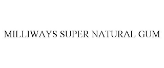MILLIWAYS SUPER NATURAL GUM