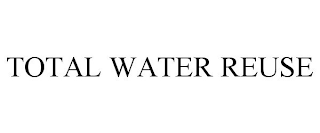 TOTAL WATER REUSE