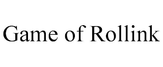 GAME OF ROLLINK