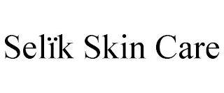 SELÏK SKIN CARE