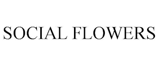 SOCIAL FLOWERS