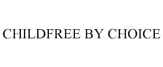 CHILDFREE BY CHOICE