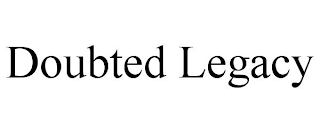 DOUBTED LEGACY