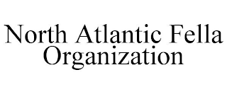 NORTH ATLANTIC FELLA ORGANIZATION