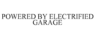 POWERED BY ELECTRIFIED GARAGE